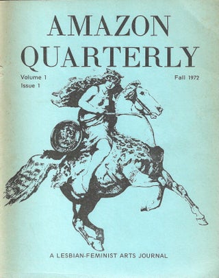 Item #1270 Amazon Quarterly Vol. 1 Issue 1 Fall 1972. Gina Covina, Laurel Galana, eds