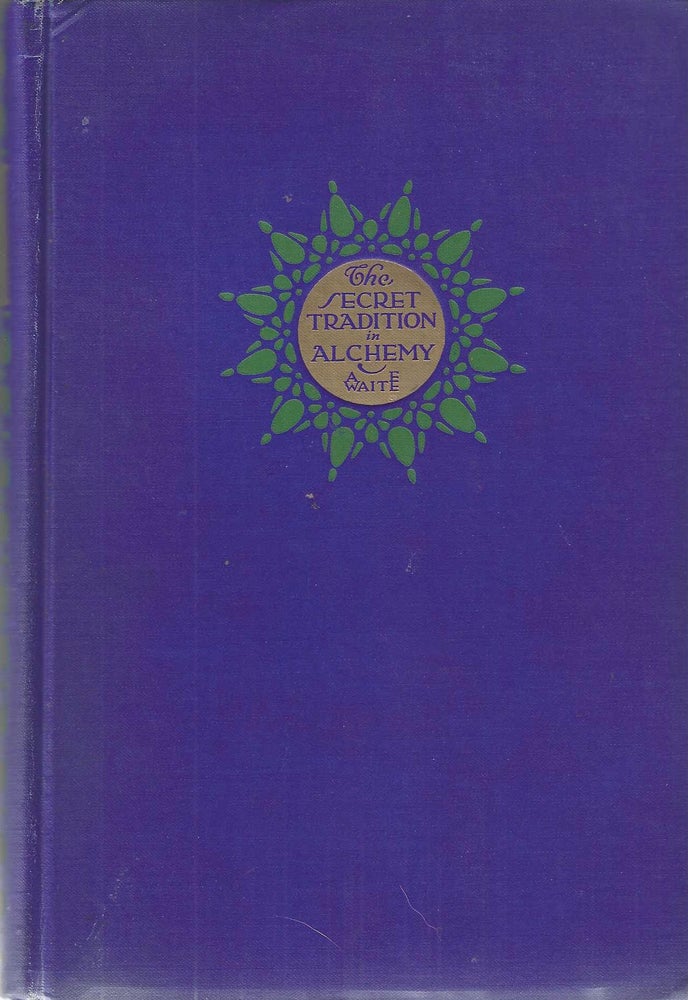 Item #1294 The Secret Tradition in Alchemy. A. E. Waite.