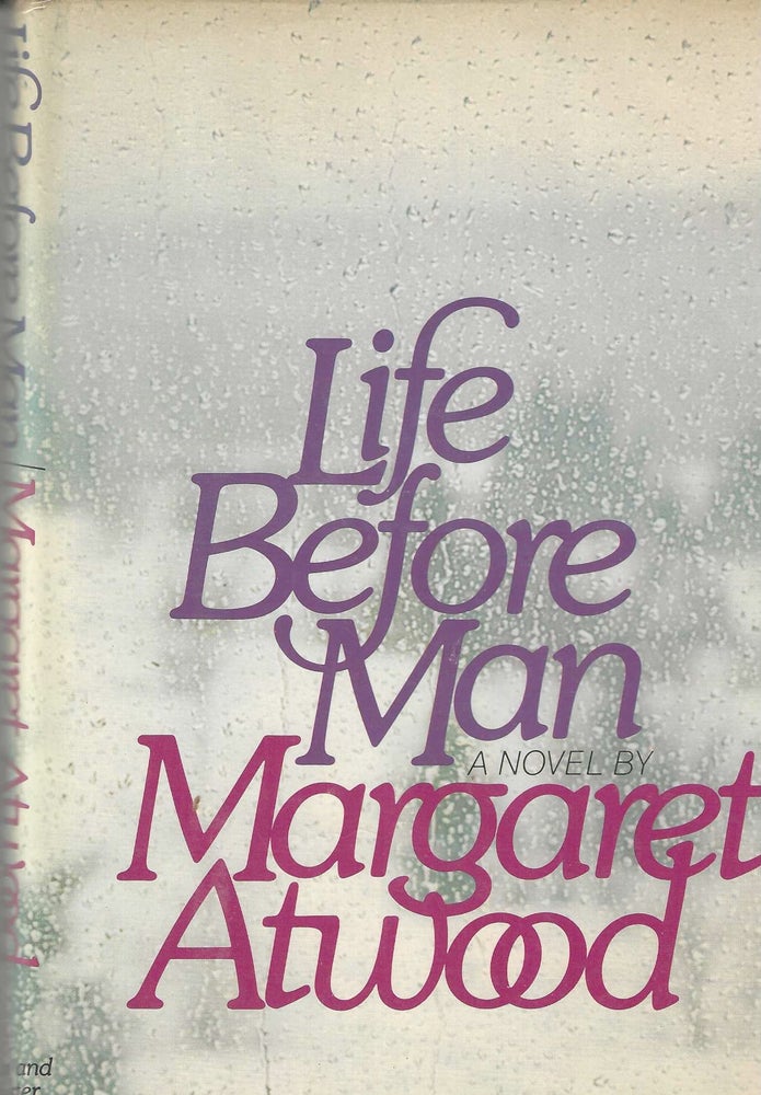 Item #1304 Life Before Man. Margaret Atwood.