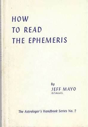Item #1676 How to Read the Ephemeris. Jeff Mayo