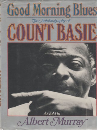 Item #672 Good Morning Blues; The Autobiography of Count Basie. Albert Murray
